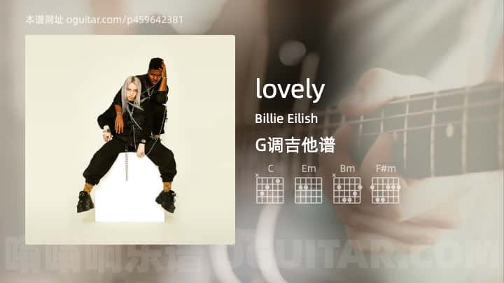 《lovely》吉他谱,简单G调弹唱教学,原版Billie Eilish歌曲,4张六线指弹简谱图